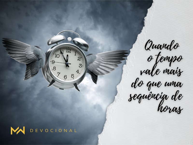 Quando o tempo vale mais do que uma sequência de horas