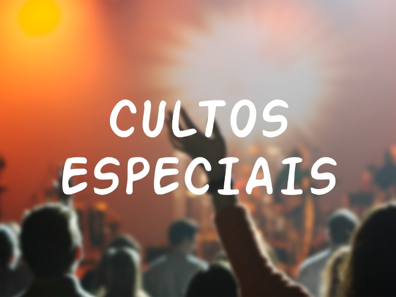 CULTOS ESPECIAIS