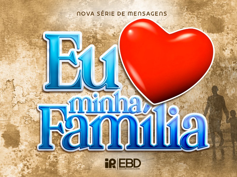EU AMO MINHA FAMÍLIA