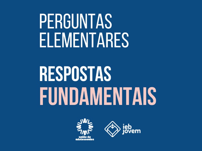 Perguntas Elementares, Respostas Fundamentais