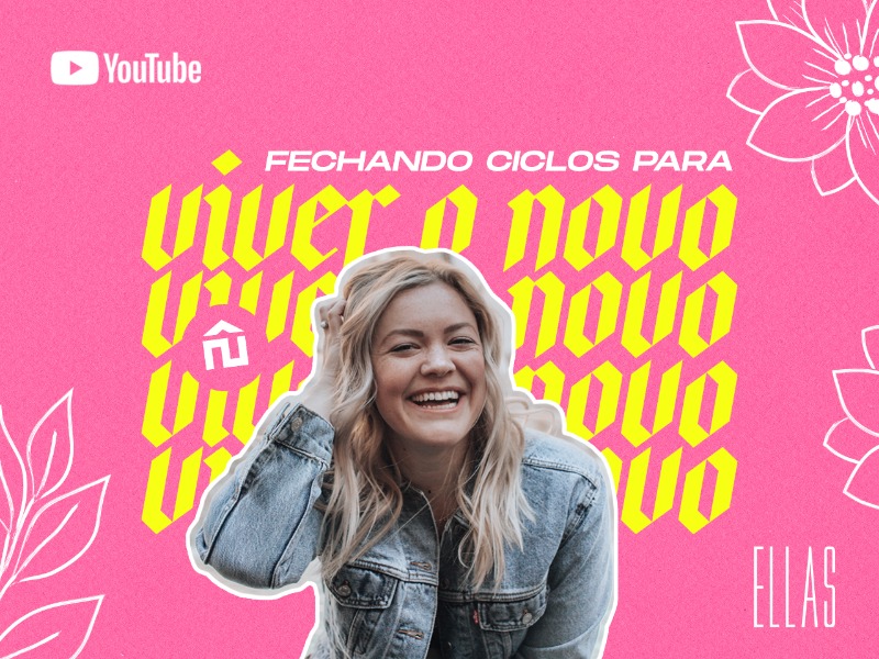 Ellas | Fechando Ciclos para Viver o Novo