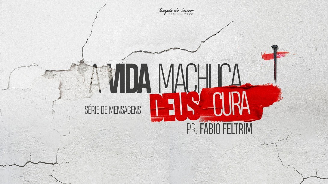 A Vida Machuca Deus Cura