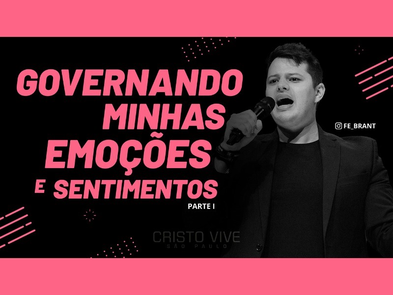 GOVERNANDO MINHAS EMOÇÕES E MEUS SENTIMENTOS