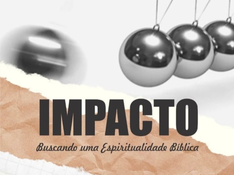 IMPACTO: Buscando uma espiritualidade bíblica