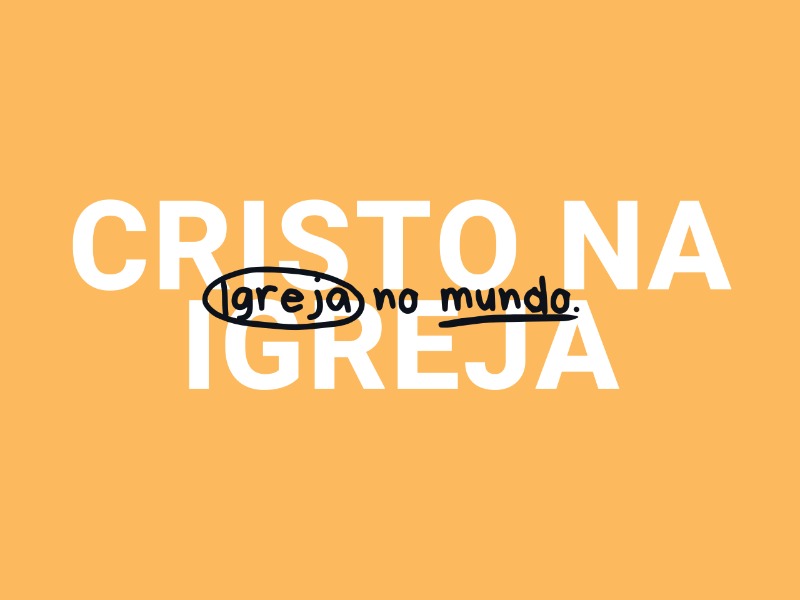 Cristo na Igreja. Igreja no mundo.