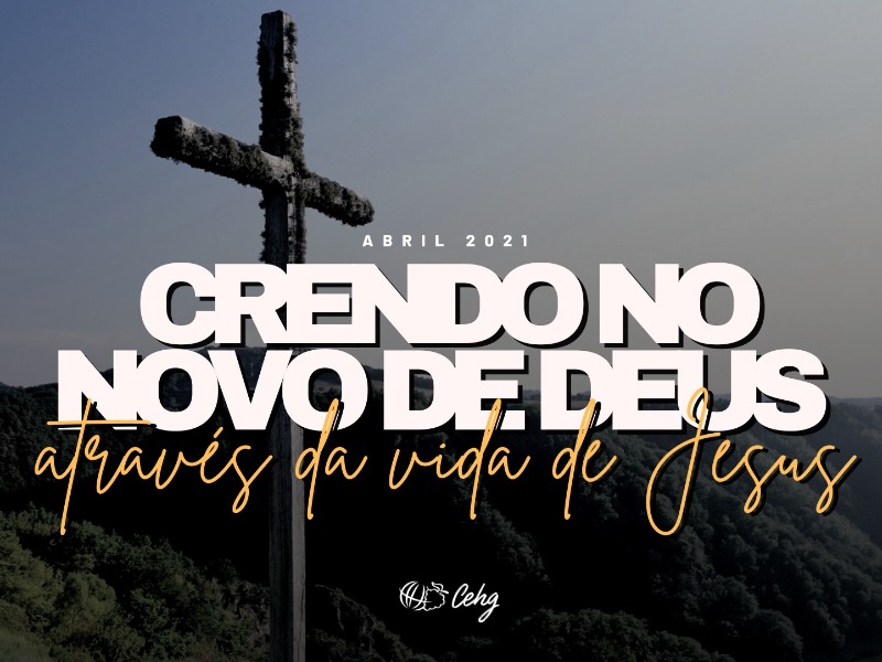 Crendo no novo de Deus através da vida de JESUS