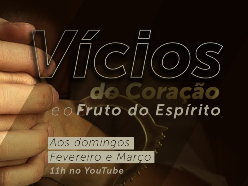 Vícios do Coração e o Fruto do Espírito