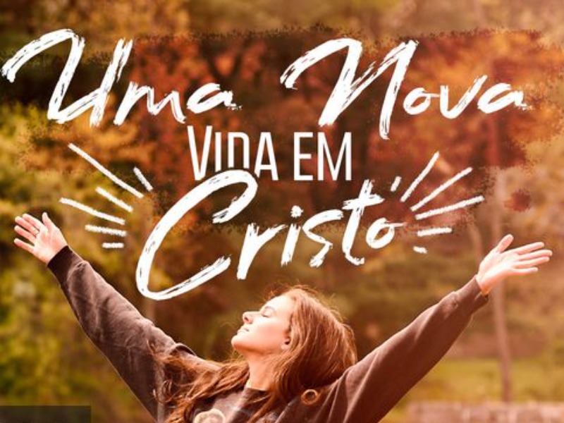 Uma Nova Vida Em Cristo