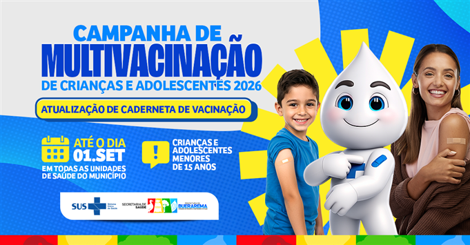BUERAREMA REALIZA CAMPANHA DE MULTIVACINAÇÃO PARA CRIANÇAS E ADOLESCENTES MENORES DE 15 ANOS