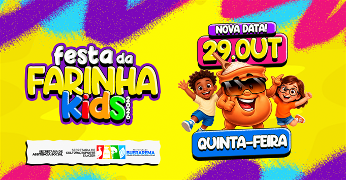 FESTA DA FARINHA KIDS TEM DATA ALTERADA PARA 29 DE OUTUBRO