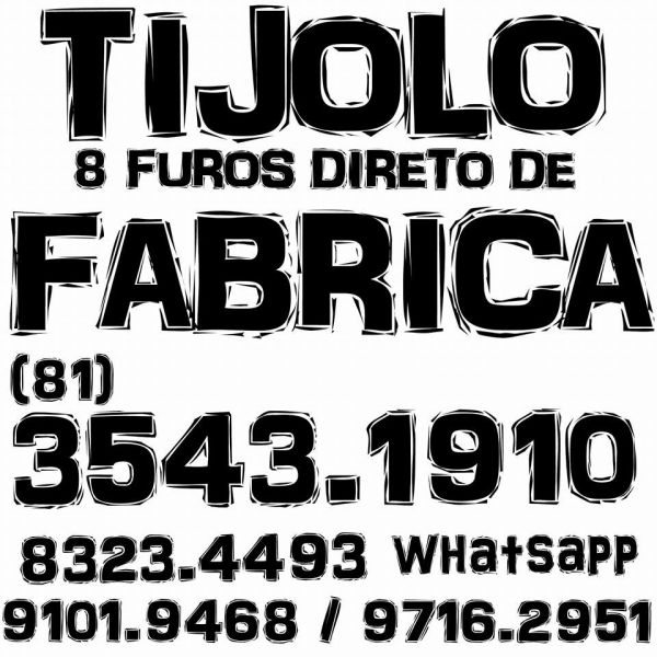 Tijolo 8 Furos Direto da Fábrica - Gloria do Goitá  (81) 3543.1910 / Whatsapp: 9.8822.7198