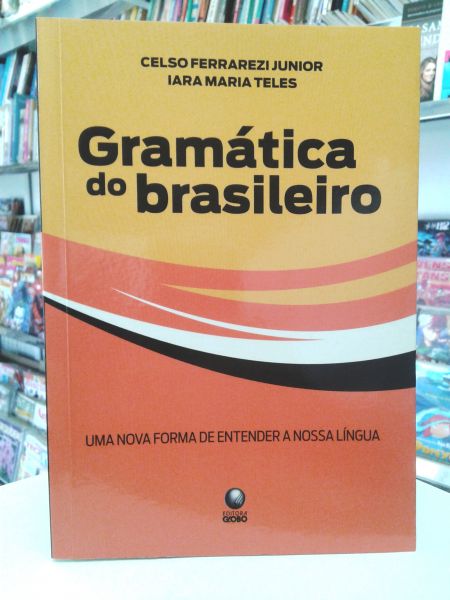 GRAMATICA DO BRASILEIRO CELSO FERRAREZI JUNIOR
