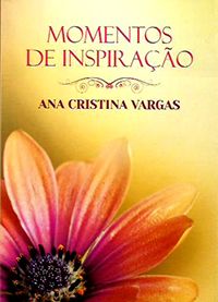 Momentos de Inspiração com Ana Cristina Vargas