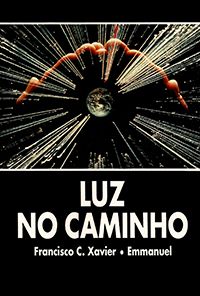 Luz no Caminho ( Chico Xavier )
