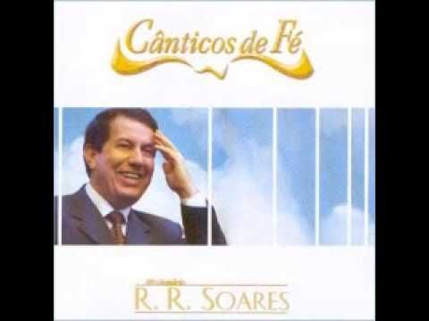 MISSIONÁRIO R.R.SOARES - CÂNTICOS DE FÉ