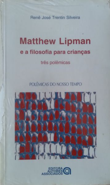 Livro Matthew Lipman e a Filosofia Para Crianças: Três Polêmicas (Lacrado)