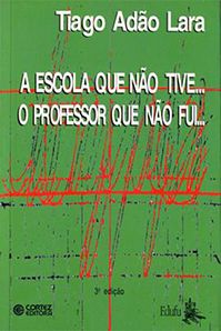 A Escola que não Tive... o Professor que não fui...