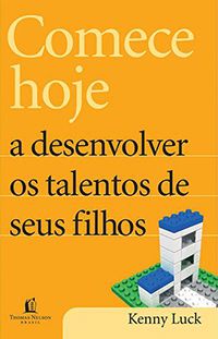 Comece Hoje a Desenvolver os Talentos de seus Filhos