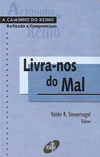 Livrai-nos do Mal - A Caminho do Reino-Reflexão e Compromisso