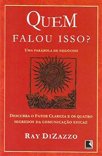 Quem Falou Isso? - Uma Parábola de Negócios
