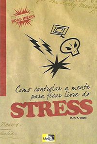 Como Controlar a Mente para Ficar Livre do Stress - Col. Boas Ideias