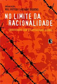No Limite da Racionalidade - Convivendo com o Capitalismo Global