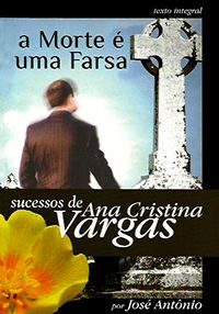 A Morte é uma Farsa - Sucessos de Ana Cristina Vargas