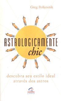 Astrologicamente Chic - Descubra Seu Estilo Ideal Através dos Astros