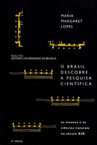 O Brasil Descobre a Pesquisa Científica - Os Museus e as Ciências Naturais no Século XIX