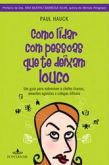 Como Lidar Com Pessoas Que te Deixam Louco