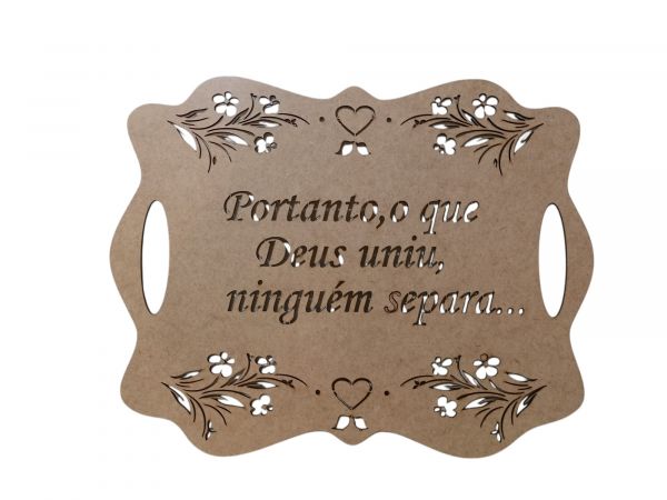 CÓD-CA12 PLACA CASAMENTO PORTANTO O QUE DEUS UNIU NADA SEPARA 40X31 MDF CRU