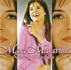 MARA MARAVILHA -  DEUS DE MARAVILHAS