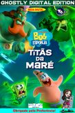 Bob Esponja Titãs da Maré Ghostly Edition