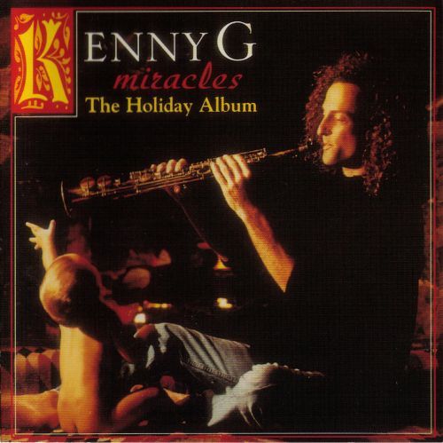 KENNY G - MIRACLES - THE HOLIDAY ALBUM