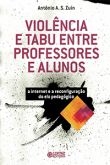 Violência e Tabu entre Professores e Alunos - A Internet e a Reconfiguração do Elo Pedagógico