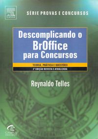 Descomplicando O Broffice Para Concursos - Teoria, Prática e Questões