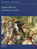 Canas 216 a.C. - Aníbal Dizima as Legiões - Col. Grandes Batalhas (capa dura)
