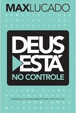 Max Lucado Deus está no controle esperança encorajamento para dia a dia