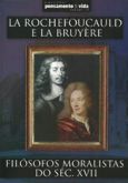 La Rochefoucauld e La Bruyère - Filósofos Moralistas do Séc. XVII - Col. Pensamento & Vida - Vol.12