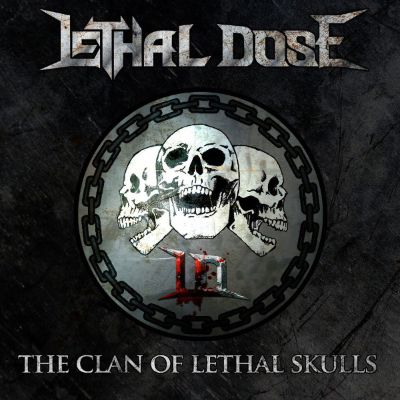 LETHAL DOSE - The Clan Of Lethal Skulls