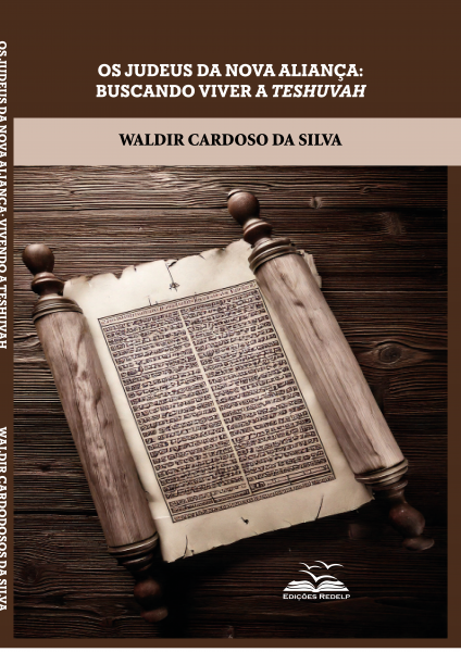 Os Judeus da Nova Aliança: Buscando Viver a Teshuvah - Waldir Cardoso da Silva