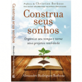 Construa seus Sonhos - Alexandre Rodrigues Barbosa