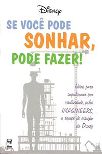 Se Você Pode Sonhar, Você Pode Fazer!