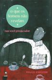 O Que os Homens Não Revelam - Mas Você Precisa Saber