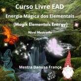 Curso Livre Energia Mágica dos Elementais - Magik Elementals Energy nível Mestrado EAD.