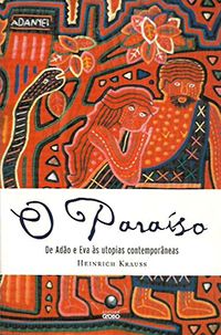 O Paraíso - De Adão e Eva às Utopias Contemporâneas
