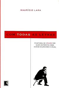 Com Todas as Letras - O Estigma do Câncer por quem Enfrentou esse Inimigo Silencioso e Cruel