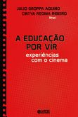 A Educação por Vir - Experiências com o Cinema