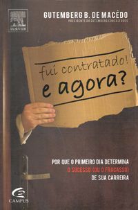 Fuí Contratado e Agora? - Por Que O Primeiro Dia Determina O Sucesso (ou fracasso) de Sua Carreira