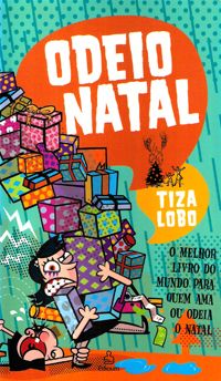 Odeio Natal - O Melhor Livro do Mundo para quem Ama ou Odeia o Natal
